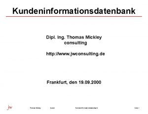 Kundeninformationsdatenbank Dipl Ing Thomas Mickley consulting http www