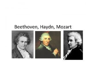 Beethoven Haydn Mozart Beethoven 1770 1827 One of