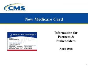 New Medicare Card Information for Partners Stakeholders April