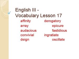 English III Vocabulary Lesson 17 affinity array audacious