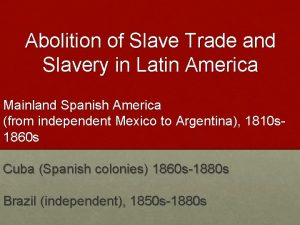 Abolition of Slave Trade and Slavery in Latin