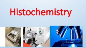 Histochemistry is the study of