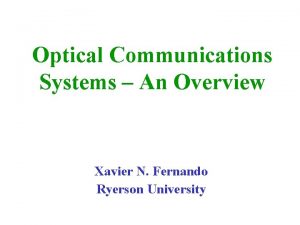 Optical Communications Systems An Overview Xavier N Fernando