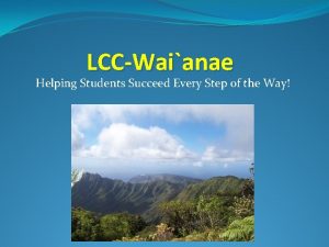 LCCWaianae Helping Students Succeed Every Step of the