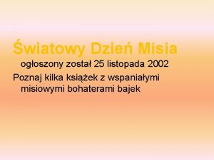 wiatowy Dzie Misia ogoszony zosta 25 listopada 2002