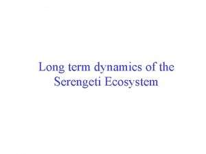 Long term dynamics of the Serengeti Ecosystem SERENGETI