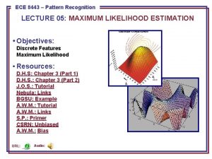 ECE 8443 Pattern Recognition LECTURE 05 MAXIMUM LIKELIHOOD