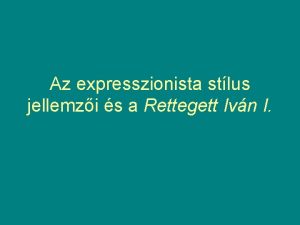 Az expresszionista stlus jellemzi s a Rettegett Ivn