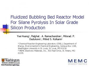 Fluidized Bubbling Bed Reactor Model For Silane Pyrolysis