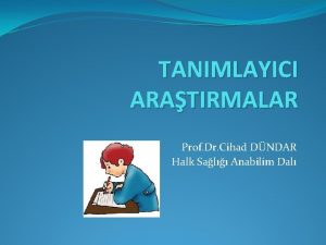 TANIMLAYICI ARATIRMALAR Prof Dr Cihad DNDAR Halk Sal