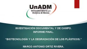 INVESTIGACIN DOCUMENTAL Y DE CAMPO INFORME FINAL BIOTECNOLOGA
