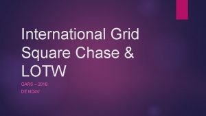 International Grid Square Chase LOTW GARS 2018 DE