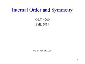 Internal Order and Symmetry GLY 4200 Fall 2019