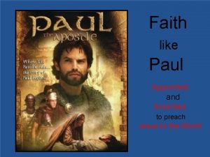 Faith like Paul Appointed and Anointed to preach
