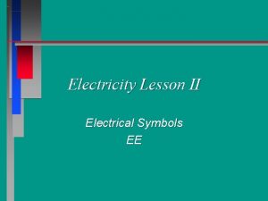 Electricity Lesson II Electrical Symbols EE Electrical Symbols