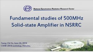 Fundamental studies of 500 MHz Solidstate Amplifier in