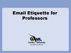 Email Etiquette for Professors Why is Email Etiquette