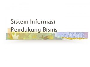 Sistem Informasi Pendukung Bisnis Mind Map Sistem Informasi