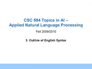 CSC 594 Topics in AI Applied Natural Language