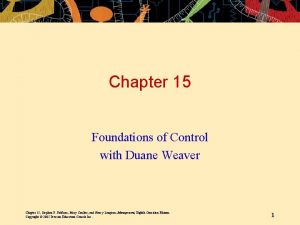 Chapter 15 Foundations of Control with Duane Weaver
