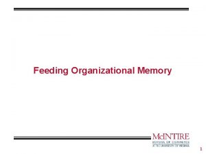 Feeding Organizational Memory 1 The BioHazard 2 Knowledge