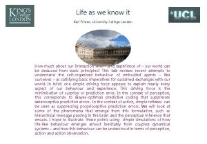 Life as we know it Karl Friston University