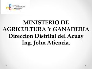 MINISTERIO DE AGRICULTURA Y GANADERIA Direccion Distrital del