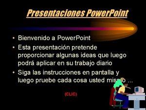 Presentaciones Power Point Bienvenido a Power Point Esta