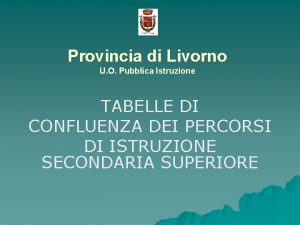 Provincia di Livorno U O Pubblica Istruzione TABELLE