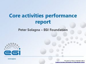 Core activities performance report Peter Solagna EGI Foundation