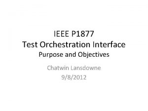 IEEE P 1877 Test Orchestration Interface Purpose and