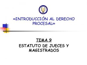 INTRODUCCIN AL DERECHO PROCESAL TEMA 9 ESTATUTO DE