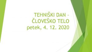 TEHNIKI DAN LOVEKO TELO petek 4 12 2020