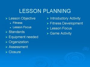 LESSON PLANNING Lesson Objective l l Fitness Lesson