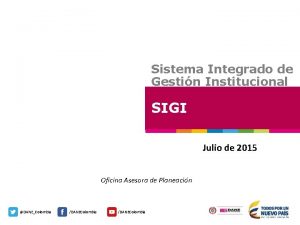 Sistema Integrado de Gestin Institucional SIGI Julio de