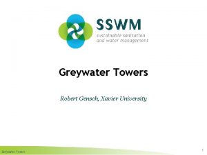 Greywater Towers Robert Gensch Xavier University Greywater Towers