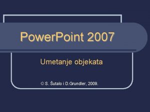 Power Point 2007 Umetanje objekata S utalo i
