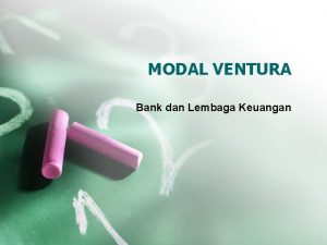 MODAL VENTURA Bank dan Lembaga Keuangan Dimensi Modal