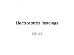 Electrostatics Readings EEE 161 Activities for next week