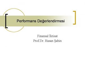 Performans Deerlendirmesi Finansal ktisat Prof Dr Hasan ahin