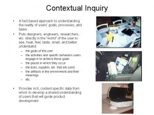 Contextual Inquiry A factbased approach to understanding the