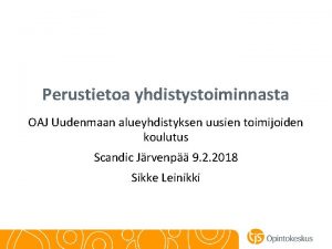 Perustietoa yhdistystoiminnasta OAJ Uudenmaan alueyhdistyksen uusien toimijoiden koulutus