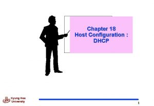 Chapter 18 Host Configuration DHCP Kyung Hee University