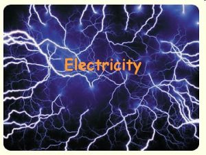 Electricity Section 1 Electric Charge What is electricity
