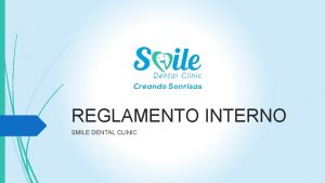 REGLAMENTO INTERNO SMILE DENTAL CLINIC Donde lo encontramos