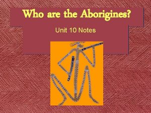 Who are the Aborigines Unit 10 Notes Aborigines