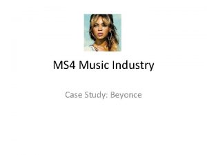 MS 4 Music Industry Case Study Beyonce Section