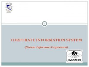 1 CORPORATE INFORMATION SYSTEM Sistem Informasi Organisasi HIERARKI