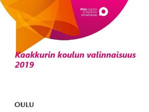 Kaakkurin koulun valinnaisuus 2019 Valinnaisuus ylkoulussa Valitaan yksi