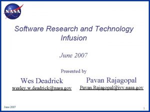 Software Research and Technology Infusion June 2007 Presented